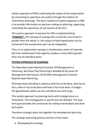 Relevance:- MIS should deal only with operation and control of relevant information.