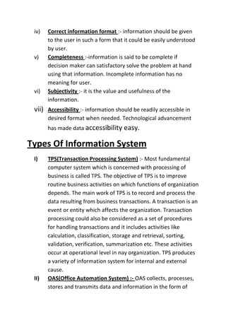 Common data flow:-MIS provides common data flows, which try to utilize minimum data processing efforts and minimize the number of output document.