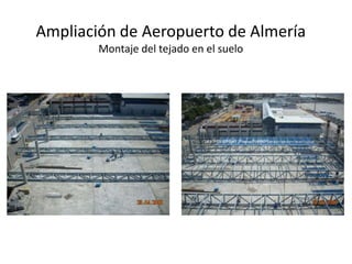 Ampliación de Aeropuerto de Almería
        Montaje del tejado en el suelo
 