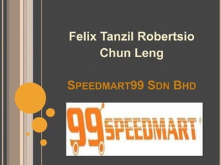 Felix TanzilRobertsio Chun Leng Speedmart99 SdnBhd 