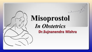 MisoprostolMisoprostol
In ObstetricsIn Obstetrics
 