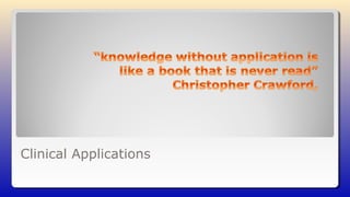 Clinical Applications
 