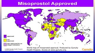 World map of misoprostol approval. Produced by Gynuity
Health Projects. Access at www.gynuity.org.
 