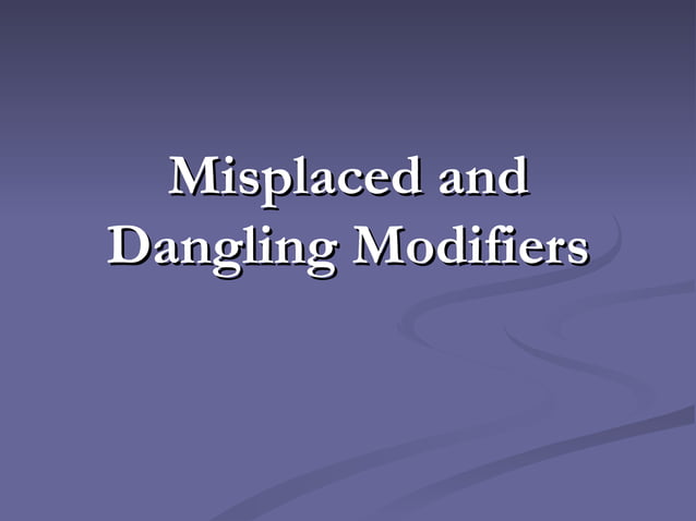 Misplaced and dangling modifiers | PPT