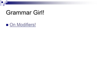 MODIFIERS IN ENGLISH LANGUAGE-DANGLING AND MISPLACED | PPT