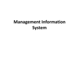 Management Information
       System
 