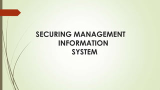 SECURING MANAGEMENT
INFORMATION
SYSTEM
 