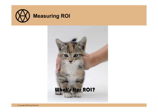 Measuring ROI




© Copyright 2009 Tong Hsien-Hui
 