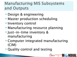 Design & engineering Master production scheduling Inventory control Manufacturing resource planning Just-in-time inventory & manufacturing Computer integrated manufacturing (CIM) Quality control and testing 