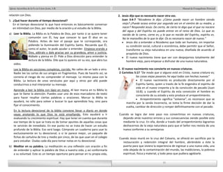 Manual de Evangelismo Personal 
2. Jesús dijo que es necesario nacer otra vez. 
Juan 3:4-7 "Nicodemo le dijo: ¿Cómo puede nacer un hombre siendo 
viejo? ¿Puede acaso entrar por segunda vez en el vientre de su madre, y 
nacer? Respondió Jesús: De cierto, de cierto te digo que el que no naciere 
del agua y del Espíritu no puede entrar en el reino de Dios. Lo que es 
nacido de la carne, carne es; y lo que es nacido del Espíritu, espíritu es. 
No te maravilles de lo que te dije: Os es necesario nacer de nuevo." 
Jesús dio a entender a Nicodemo que todo ser humano, sin importar 
su condición social, cultural o económica, debe permitir que el Señor, 
transforme su vieja naturaleza en una nueva; diseñada de acuerdo al 
propósito de Dios. 
El nuevo nacimiento tiene que ver con despojarnos totalmente del 
hombre viejo, para empezar a disfrutar de una nueva naturaleza. 
3. El nuevo nacimiento nos convierte en nuevas criaturas. 
2 Corintios 5:17 "De modo que si alguno está en Cristo, nueva criatura es; 
las cosas viejas pasaron; he aquí todas son hechas nuevas" 
El nuevo nacimiento es producido directamente por el 
Espíritu Santo, quien a través de la fe engendra el espíritu de 
vida en el nuevo creyente y le da convicción de pecado (Juan 
16:8); y cuando el Espíritu da esta convicción el hombre es 
consciente de su estado y esto produce el arrepentimiento. 
Arrepentimiento significa "volverse", es reconocer que se 
marcha por la senda incorrecta, se toma la firme decisión de dar la 
vuelta, cambiar de dirección y romper definitivamente con el pecado. 
Cuando se logra dar este paso nos convertimos en nuevas criaturas, 
dejando atrás nuestros errores y sus consecuencias siendo posible esto 
mediante la cruz. En ella, donde a través del arrepentimiento logramos 
deshacernos de la vieja naturaleza para que el Señor nos revista de una 
nueva conforme a su semejanza. 
Cuando Jesús murió en la cruz del Calvario, se ofreció en sacrificio por la 
restauración y redención integral del hombre, abriéndole a éste la 
puerta para que viviera la experiencia de ingresar a una nueva vida, una 
vida alejada de la contaminación del mundo, las maldiciones, la pobreza 
espiritual, física y material, y todo peso que pudiera agobiarle. 
24 
Iglesia Apostólica de la Fe en Cristo Jesús, A.R. 
relación con Dios. 
5. ¿Qué hacer durante el tiempo devocional? 
En el tiempo devocional lo que hace entonces es básicamente conversar 
en intimidad con Dios, por medio de la oración y el estudio de la Biblia. 
a) Leer la Biblia. La Biblia es la Palabra de Dios, por tanto si se quiere tener 
comunión con Él, hay que conocer lo que Él dice en su 
Palabra. Antes de leer el pasaje que te corresponde, ora 
pidiendo la iluminación del Espíritu Santo. Recuerda que Él, 
como el autor, te pude ayudar a entender. Empieza orando a 
Dios, adóralo y dale gracias por su grandeza, amor y justicia. 
Alábale y piensa en Él. Pide a Dios dirección para entender la 
lectura de la biblia. Dile que tú quieres oír su voz, que abra tus 
oídos. 
Lee la Biblia en secciones completas, corrido. No saltes de un lado a otro. 
Nadie lee las cartas de sus amigos en fragmentos. Pues de hacerlo así, se 
correría el riesgo de no comprender el mensaje. Lo mismo pasa con la 
Biblia. La lectura de unos versículos por aquí y otros por allá puede 
conducirnos a mal interpretar su mensaje. 
Aprende a leer la biblia con lápiz en mano. Al leer marca en tu Biblia lo 
que te llame la atención. Puedes usar uno de esos marcadores de texto 
para hacer resaltar ciertas palabras u oraciones. Marcar la Biblia te 
ayudará, no sólo para volver a buscar lo que aprendiste hoy, sino para 
fijar el conocimiento. 
En la lectura devocional de la biblia conviene llevar a diario en donde 
vayas anotando lo que Dios te está enseñando. Esto ayudará a ir 
evaluando tu crecimiento espiritual. Hay que tener en cuenta que durante 
ese tiempo de lo que se trata es de tomar apuntes de aquellas cosas que 
te servirán de inmediato. En ese punto no se trata de hacer un estudio 
profundo de la Biblia. Eso será luego. Cómprate un cuaderno para usar lo 
exclusivamente en tu devocional; o si te parece mejor, un paquete de 
fichas de cartulina de tres y medio por cinco, de las que usan en el colegio 
para estudiar. Úsalas cada día para tomar notas en tu devocional. 
b) Meditar en su palabra. La meditación es una reflexión con oración a fin 
de entender y aplicar la palabra de Dios a nuestra vida, y así conformarla 
a su voluntad. Este es un tiempo oportuno para pensar en tu propia vida, 
24 
13 
13 
 