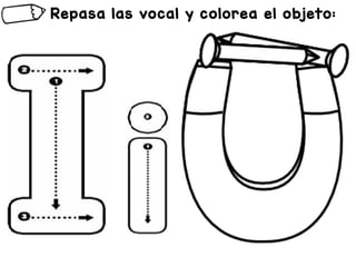 Repasa las vocal y colorea el objeto:
 