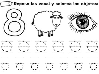 Repasa las vocal y colorea los objetos:
O O O O O O
o o o o o o o
 