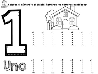 Colorea el número y el objeto. Remarca los números punteados:
Uno
1111111
1111111
 