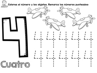 Colorea el número y los objetos. Remarca los números punteados:
Cuatro
44444
44444
 