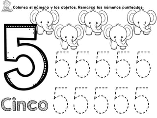 Colorea el número y los objetos. Remarca los números punteados:
Cinco
55555
55555
 