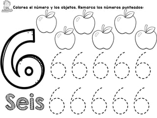 Colorea el número y los objetos. Remarca los números punteados:
Seis
66666
66666
 