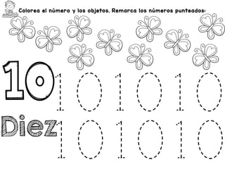 Colorea el número y los objetos. Remarca los números punteados:
Diez
101010
101010
 