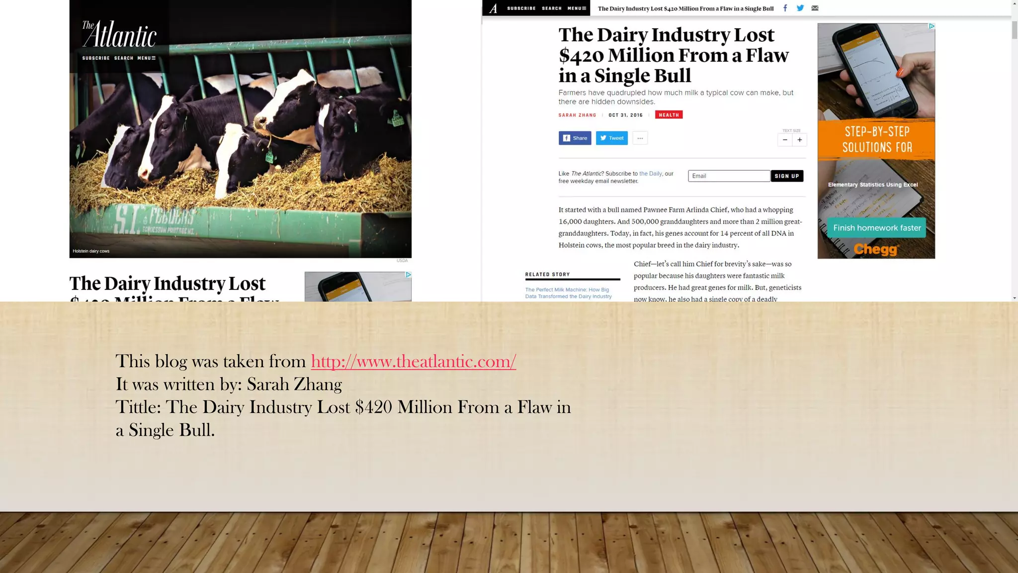 This blog was taken from http://www.theatlantic.com/
It was written by: Sarah Zhang
Tittle: The Dairy Industry Lost $420 Million From a Flaw in
a Single Bull.
 