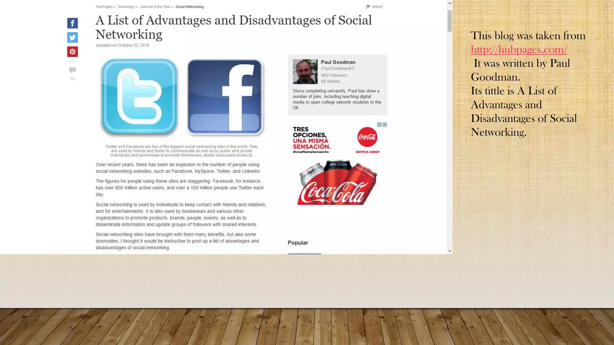 This blog was taken from
http://hubpages.com/
It was written by Paul
Goodman.
Its tittle is A List of
Advantages and
Disadvantages of Social
Networking.
 