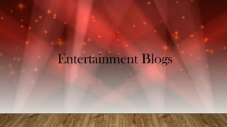 Entertainment Blogs
 
