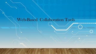Web-Based Collaboration Tools
 