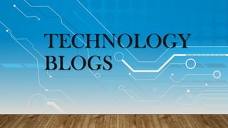 TECHNOLOGY
BLOGS
 