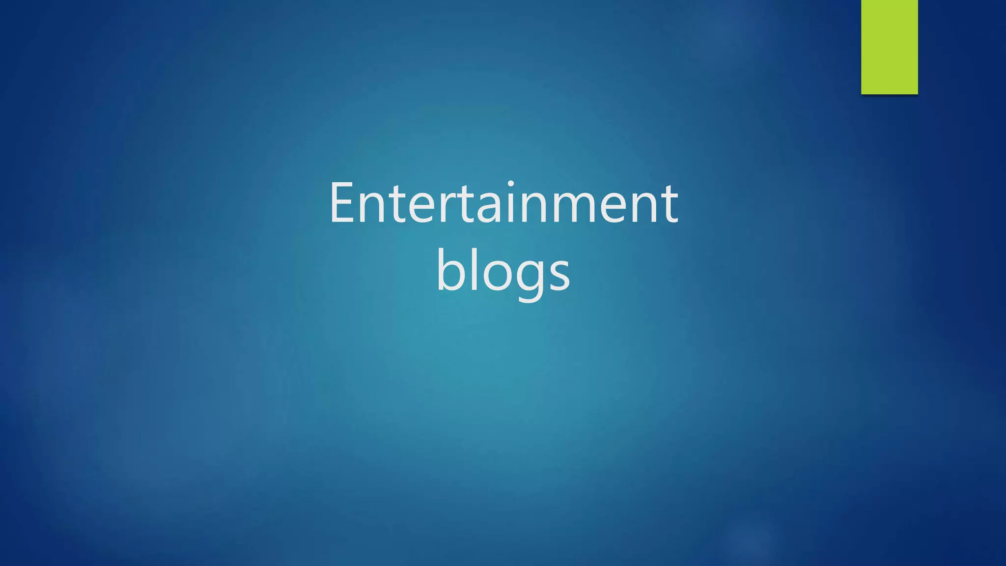 Entertainment
blogs
 