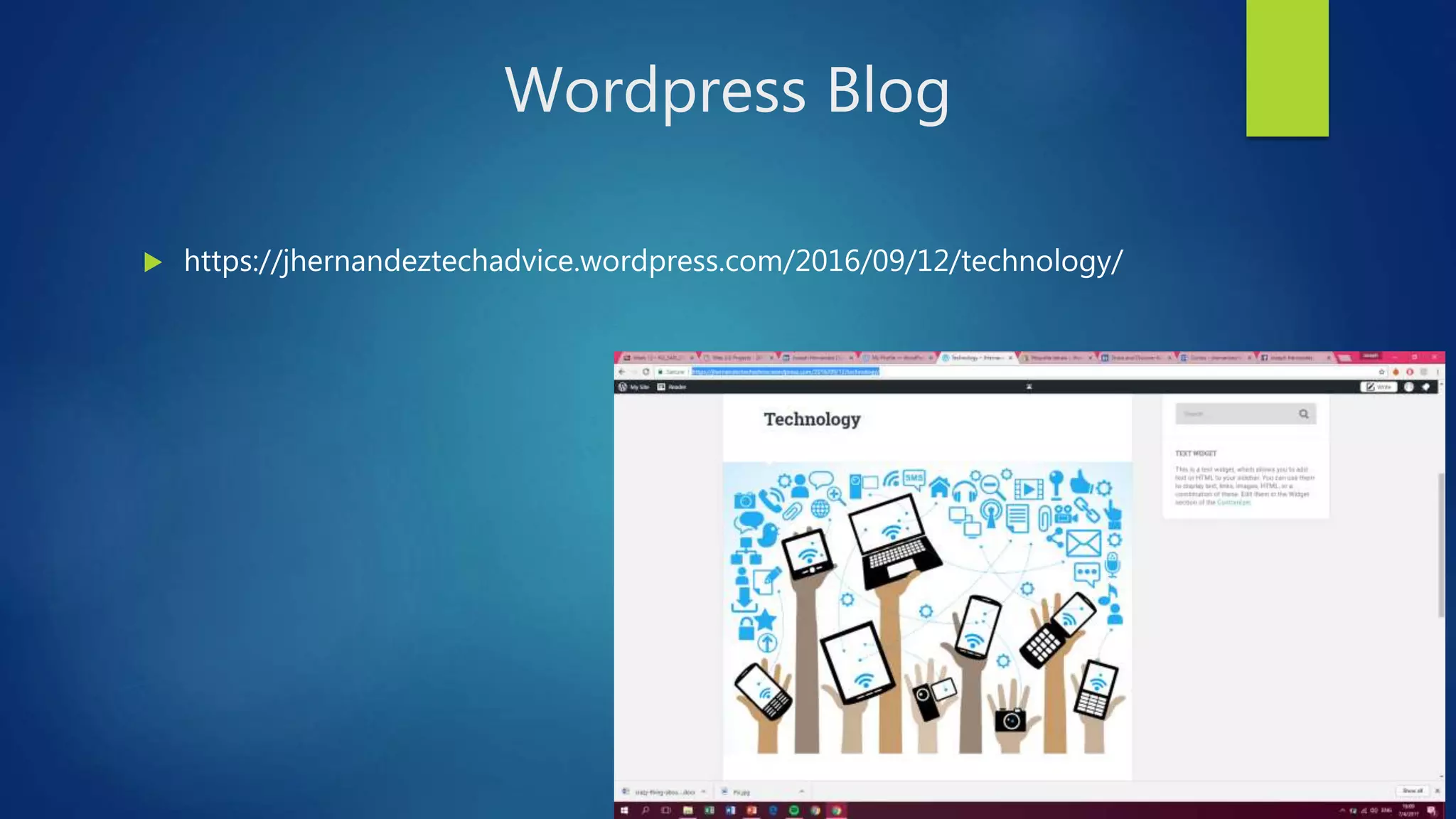 Wordpress Blog
 https://jhernandeztechadvice.wordpress.com/2016/09/12/technology/
 