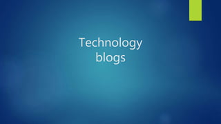 Technology
blogs
 