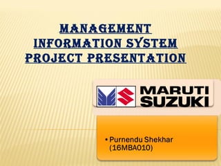 ManageMent
InforMatIon SySteM
Project PreSentatIon
 