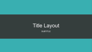 Title Layout
SUBTITLE
 