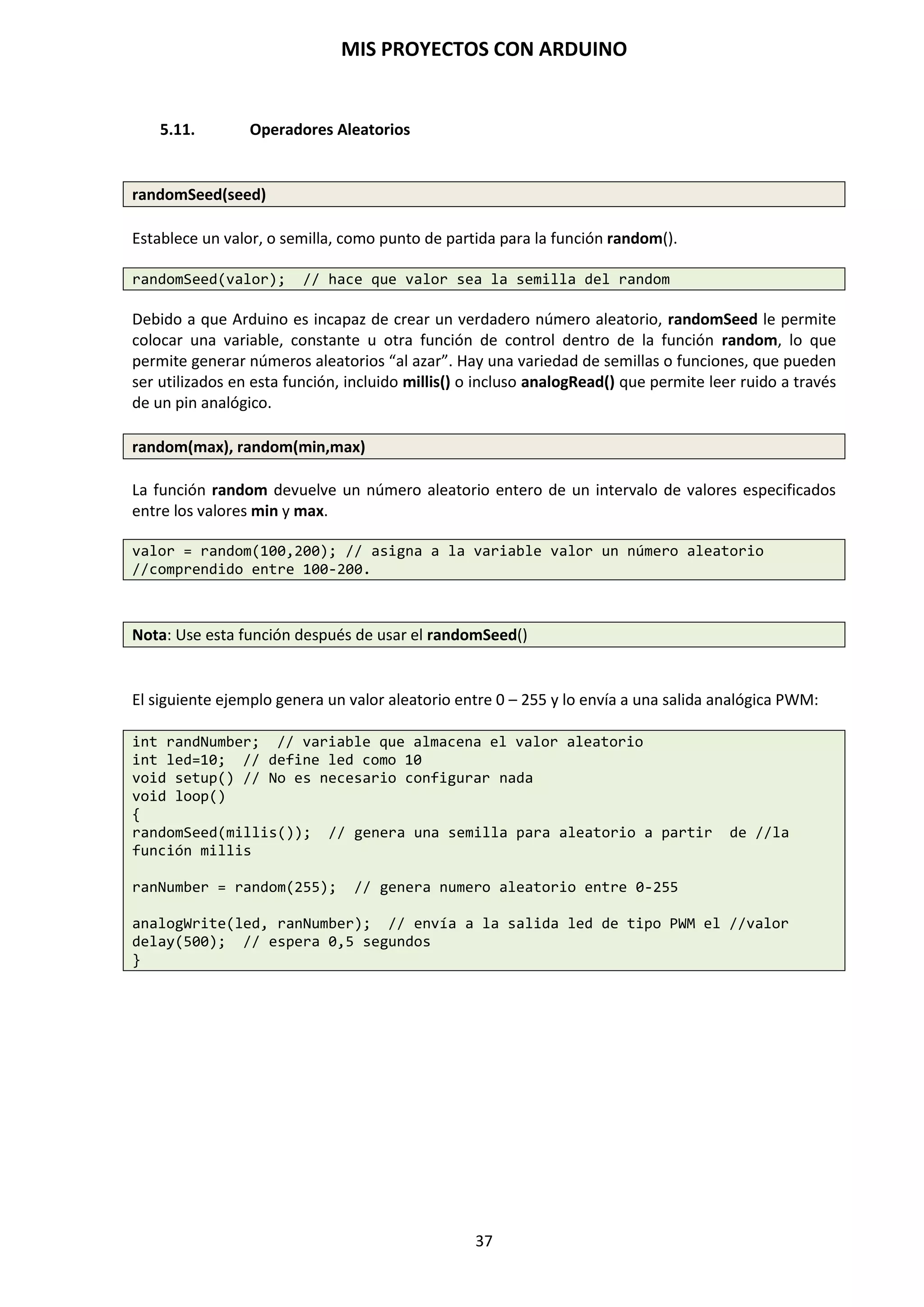 MIS PROYECTOS CON ARDUINO
37
8.1. Menú Archivo
Este menú permite gestionar los archivos arduino con formato *.ino. Se podrá abrir, cerrar,
cargar, guardar, imprimir, etc. En la opción Sketchbook nos aparece nuestros archivos abierto
recientemente. Algunas preferencias pueden ser ajustadas en la opción Preferencias.
8.2. Menú Editar
Este menú permite realizar la gestión del contenido de los archivos de arduino: copiar, cortar,
pegar, seleccionar, etc. En copia para el Foro, nos permite copiar el código de nuestra rutina al
portapapeles de forma conveniente para postear en un foro.
 