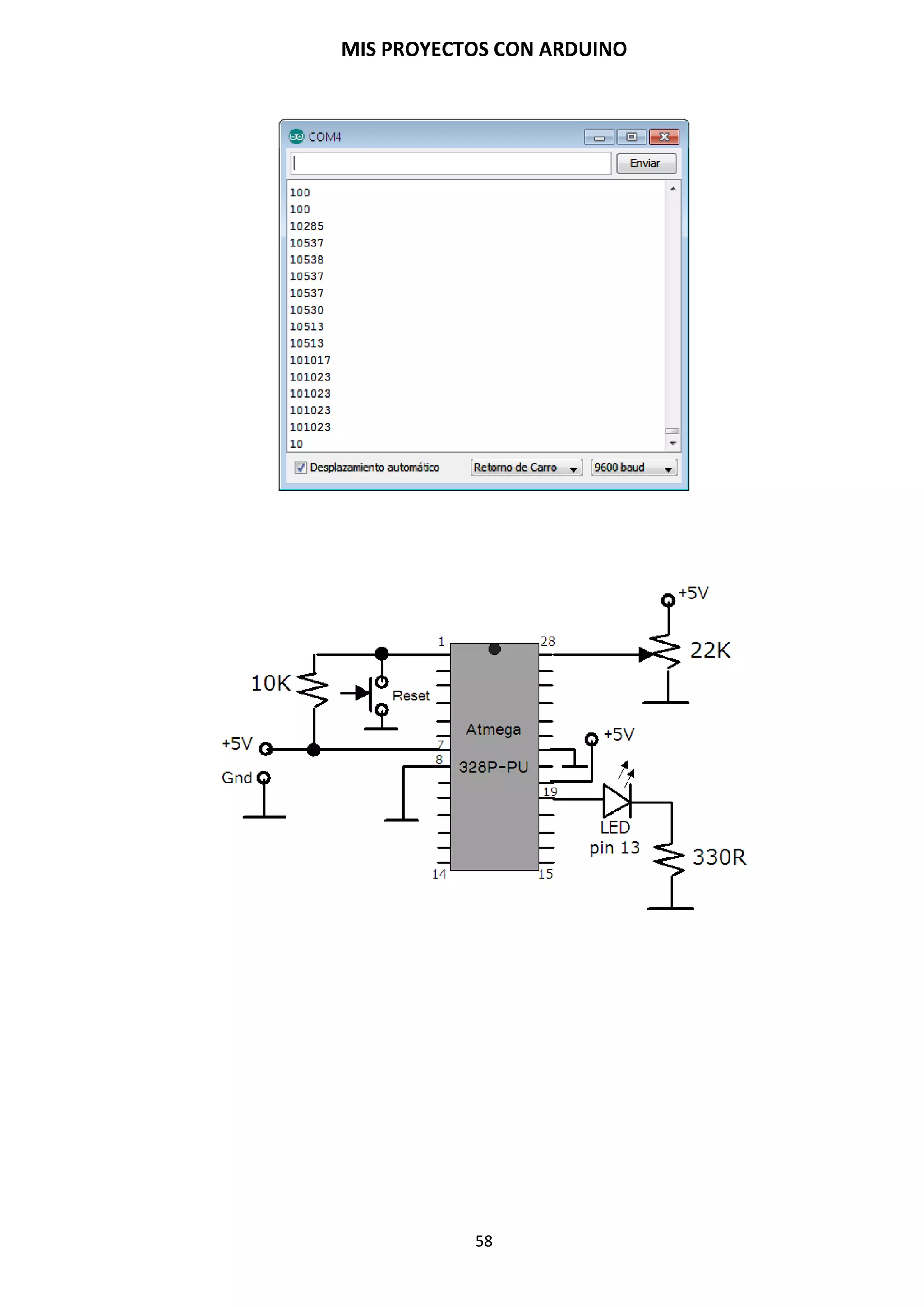 MIS PROYECTOS CON ARDUINO
58
La inicialización de una variable local se produce una sola vez y la condición se testea cada vez
que se termina la ejecución de las instrucciones dentro del bucle. Si la condición sigue
cumpliéndose, las instrucciones del bucle se vuelven a ejecutar. Cuando la condición no se
cumple, el bucle termina.
El siguiente ejemplo inicia el entero i en el 0, y la condición es probar que el valor es inferior a 20
y si es cierta i se incrementa en 1 y se vuelven a ejecutar las instrucciones que hay dentro de las
llaves:
for (int a=0; a<20; a++) // declara 1 y prueba si es menor que 20, incrementa i
{
digitalWrite(13, HIGH); // enciende el pin 13
delay(250); // espera un cuarto de segundo
digitalWrite(13, LOW); // apaga el pin 13
delay(250); // espera un cuarto de segundo
}
Este código es equivalente al siguiente:
int a=0;
while(a<20)
{
Códigos
a++
}
NOTA: El bucle en el lenguaje C es mucho más flexible que otros bucles encontrados en algunos
otros lenguajes de programación, incluyendo BASIC. Cualquiera de los tres elementos de cabecera
puede omitirse, aunque el punto y coma es obligatorio. También las declaraciones de
inicialización, condición y expresión puede ser cualquier declaración válida en lenguaje C sin
relación con las variables declaradas. Estos tipos de estados son raros pero permiten disponer de
soluciones a algunos problemas de programación raras.
while
Un bucle del tipo while es un bucle de ejecución continua mientras se cumpla la expresión
colocada entre paréntesis en la cabecera del bucle. La variable de prueba tendrá que cambiar
para salir del bucle. La situación podrá cambiar a expensas de una expresión dentro del código del
bucle o también por el cambio de un valor en una entrada de un sensor.
while (unaVariable ? valor)
{
Ejecutarsentencias;
}
El siguiente ejemplo testea si la variable “una Variable” es inferior a 200 y, si es verdad, ejecuta las
declaraciones dentro de la llaves y continuará ejecutando el bucle hasta que “unaVariable” no se
inferior a 200.
while (unaVariable <200) // testea si es menor que 200
{
Instrucciones; // ejecuta las instrucciones entre llaves
unaVariable++; // incrementa la variable en 1
}
 