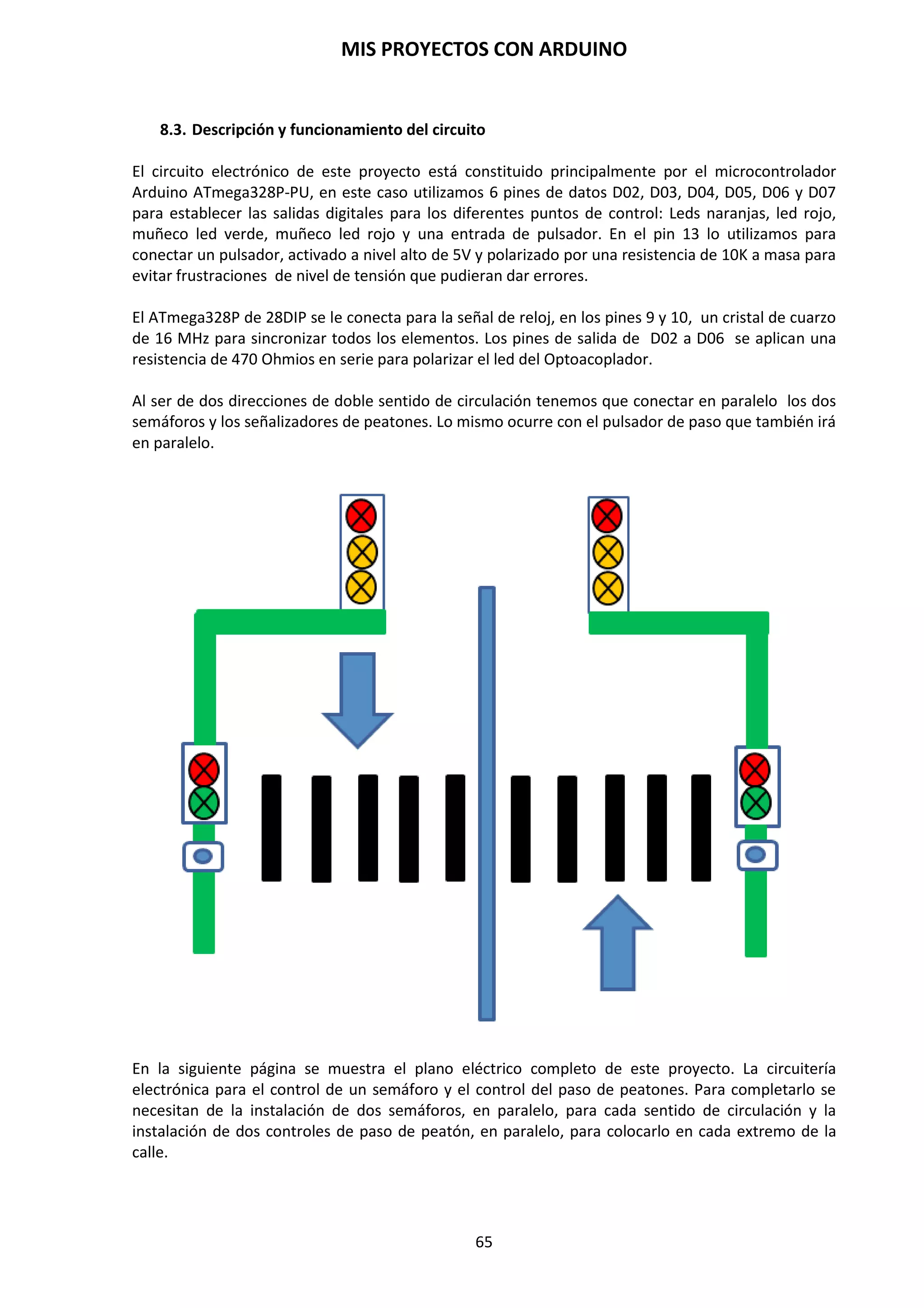 MIS PROYECTOS CON ARDUINO
65
9.14. Operadores Aleatorios
Función randomSeed(seed)
Esta función nos permite inicializar, a partir de una variable o de otra función, una semilla para
generar números aleatorios y como punto de partida para la función random().
randomSeed(valor); // hace que valor sea la semilla del random
Por ejemplo:
randomSeed(millis) generará números aleatorios a partir del valor de la función millis.
Recordemos que esta función devuelve en milisegundos el tiempo desde que Arduino está
ejecutando el programa actual.
Debido a que Arduino es incapaz de crear un verdadero número aleatorio, randomSeed le
permite colocar una variable, constante u otra función de control dentro de la función random, lo
que permite generar números aleatorios “al azar”. Hay una variedad de semillas o funciones, que
pueden ser utilizados en esta función, incluido millis() o incluso analogRead() que permite leer
ruido a través de un pin analógico.
Función random: random(max) y random(min,max)
Para utilizar la función random, primero debemos emplear la función randomSeed().
La función random( aleatorio) genera números aleatorios en un rango de 0 a un máximo, o un
rango preestablecido por el usuario con las variables max y min.
 random (max) devuelve un valor aleatorio entre 0 y max.
 random (min, max) devuelve un valor aleatorio entre min y max.
valor = random(100,200); // asigna a la variable valor un número aleatorio
//comprendido entre 100-200.
El siguiente ejemplo genera un valor aleatorio entre 0 – 255 y lo envía a una salida analógica
PWM:
int randNumber; // variable que almacena el valor aleatorio
int led=10; // define led como 10
void setup() // No es necesario configurar nada
void loop()
{
randomSeed(millis()); // genera una semilla para aleatorio a partir de //la
función millis
ranNumber = random(255); // genera numero aleatorio entre 0-255
analogWrite(led, ranNumber); // envía a la salida led de tipo PWM el //valor
delay(500); // espera 0,5 segundos
}
 