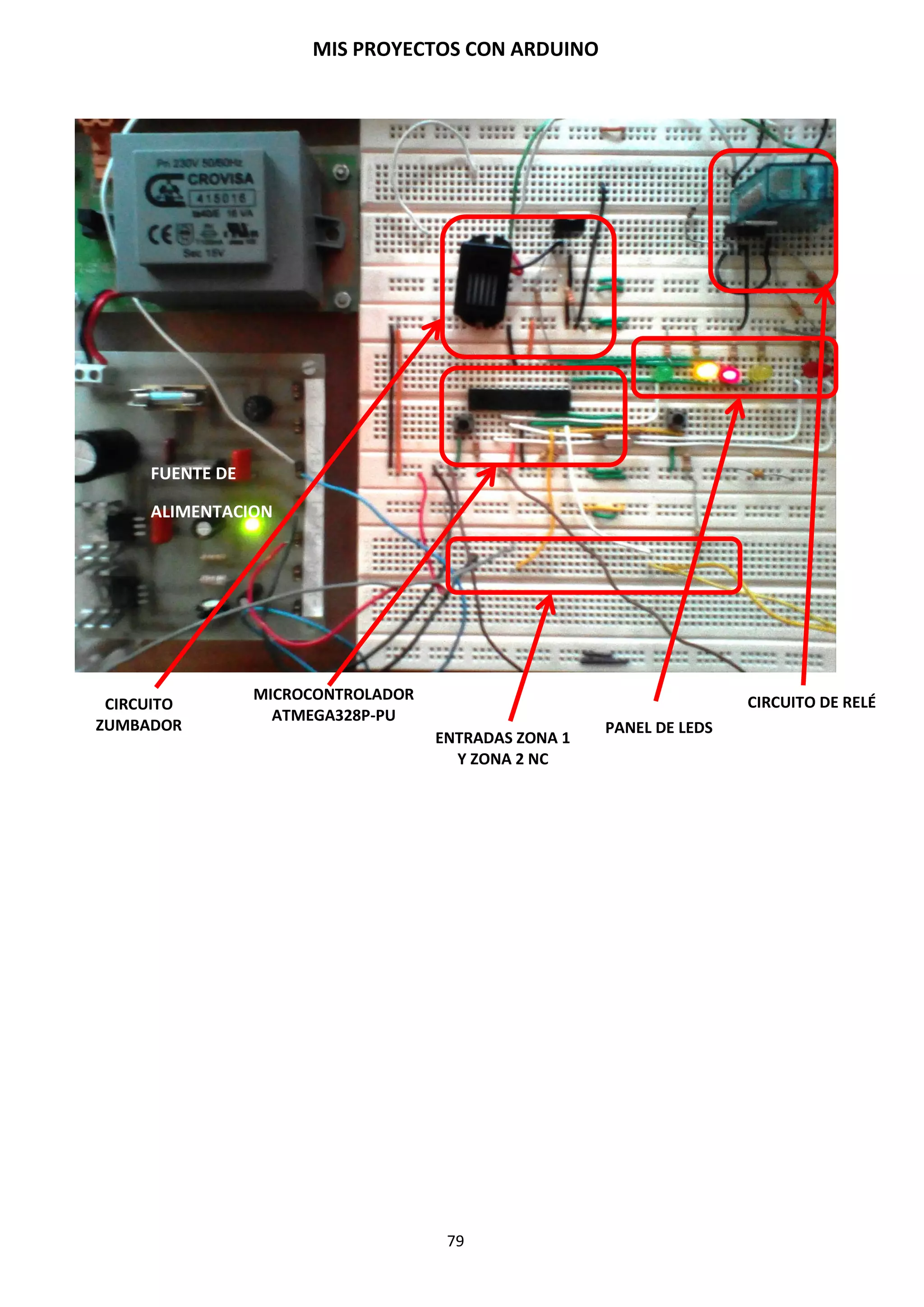 MIS PROYECTOS CON ARDUINO
79
10. COMENZAR A TRABAJAR CON ARDUINO
Lo primero que tenemos que hacer para empezar a trabajar con Arduino es instalar el entorno de
desarrollo de Arduino IDE y configurar las comunicaciones entre la placa Arduino y el PC. Para
ello deberemos conectar nuestro cable USB a la placa de Arduino y a un puerto USB del PC. Se
encenderá un Led verde Power Led que nos indicará que la tarjeta está conectada.
Según el sistema operativo que dispongamos en nuestro PC, detectará o no, nuestra placa
Arduino, en Windows 7, por ejemplo, detectará automáticamente la placa Arduino e instalará los
drivers automáticamente para que se dé de alta en el sistema, de lo contrario tendremos que
instalarlo manualmente.
Posteriormente vamos al menú “Herramientas” y en la opción “Tarjeta” seleccionamos el tipo de
tarjeta que coincida con la que tenemos conectada, en este caso sería Arduino Duemilanove
w/ATmega328.
La siguiente opción deberemos seleccionar el Puerto Serial al que está conectada nuestra placa.
En Windows si desconocemos el puerto al que está conectado nuestra placa podemos descubrirlo
a través del administrador de dispositivos (Puertos COM&LPT/USB Serial Port).
El siguiente paso es comprobar que todo lo que hemos hecho hasta ahora está bien y
familiarizarnos con el interfaz de desarrollo, es abrir uno de los ejemplos. Se recomienda abrir el
ejemplo “Blink”. Para ello debemos acceder a través del menú
Archivo/Ejemplos/01.Basics/Blink. El ejemplo “Blink” lo único que hace es parpadear un LED
naranja L que está instalado en la misma placa de Arduino y que corresponde con el pin número
D13 de la placa.
Vamos a ver qué hay que hacer para subir el programa a la placa Arduino:
1. Primero comprobamos que el código fuente es el correcto. Para ello pulsamos el botón de
verificación en la barra de herramientas del interfaz de programación de Arduino que
tiene forma de triángulo inclinado 90 grados. Si todo está correcto deberá aparecer un
mensaje en la parte inferior de la interfaz indicando “Compilación Terminada. Tamaño
binario del Sketch: 1084 (de un máximo de 30.720 bytes)”.
2. Una vez que el código ha sido verificado procederemos a cargarlo en la memoria flash del
microcontrolador de la placa Arduino. Para ello tenemos que pulsar el botón de cargar
(símbolo en forma de flecha hacia la derecha) si todo está correcto aparece el mensaje
Carga Terminada. Tamaño binario del Sketch: 1084 (de un máximo de 30.720
bytes).
3. Al finalizar la carga se espera unos milisegundos para ejecutarse el programa y observar
que se ejecuta correctamente, en este caso el Led naranja L de carga de la placa arduino
empieza a parpadear con un intervalo de un segundo.
Verificar Cargar Nuevo Abrir Guardar Monitor Serial
Durante la carga del programa, en la placa de Arduino, se encenderán los LEDs de color
naranja de comunicación Tx/Rx que nos indican que se está produciendo transmisión y
recepción de datos por el Puerto Serial.
NOTA: Para mayor rapidez, se puede obviar la verificación y pulsar directamente “cargar”, puesto
que también el programa antes de cargarlo en la memoria flash lo verifica.
 