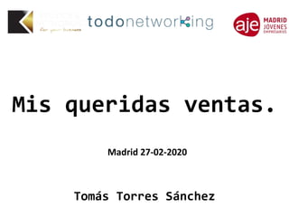 Mis queridas ventas.
Madrid 27-02-2020
Tomás Torres Sánchez
 