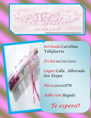 Invitada:Carolina
Villafuerte

Fecha:10/20/2012

Lugar:Cdla. Alborada
6ta Etapa

Hora:20:00PM

Adhesión:Regalo


   Te espero!!
 