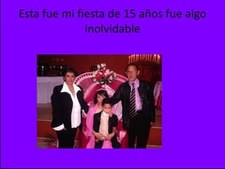 Esta fue mi fiesta de 15 años fue algo inolvidable