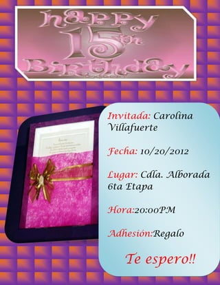 Invitada: Carolina
Villafuerte

Fecha: 10/20/2012

Lugar: Cdla. Alborada
6ta Etapa

Hora:20:00PM

Adhesión:Regalo


   Te espero!!
 