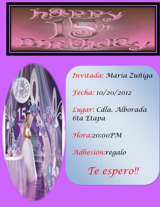 Invitada: Maria Zuñiga

Fecha: 10/20/2012

Lugar: Cdla. Alborada
6ta Etapa

Hora:20:00PM

Adhesión:regalo


    Te espero!!
 
