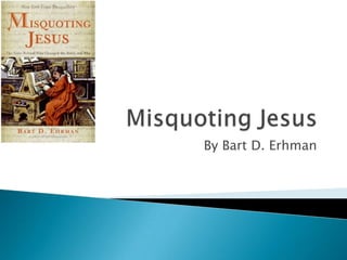 Misquoting Jesus By Bart D. Erhman 