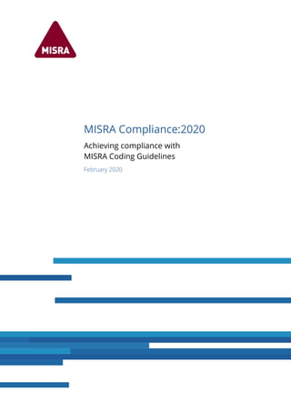 Permit / Example / C:2012 / R.10.6.A.1
MISRA Compliance:2020
Achieving compliance with
MISRA Coding Guidelines
February 2020
 