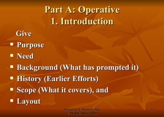 Part A: Operative 1. Introduction Give Purpose Need  Background (What has prompted it)  History (Earlier Efforts) Scope (What it covers), and  Layout 