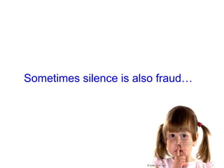 Sometimes silence is also fraud…
 