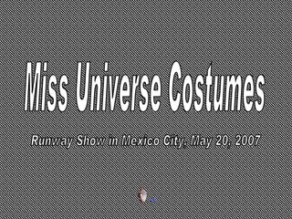 Miss Universe Costumes Runway Show in Mexico City, May 20, 2007 