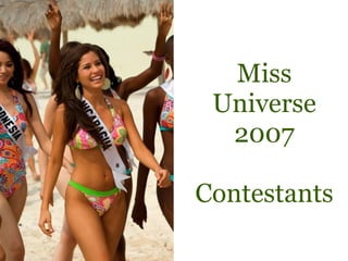 Miss Universe 2007 Contestants 