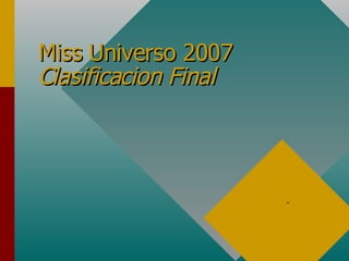 Miss Universo 2007 Clasificacion Final 