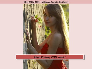 Alina Pislaru, CON, anul I Miss ASEM 2011 – Viitoarea Femeie de Afaceri 