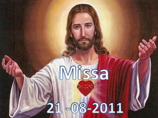 Missa 21 -08-2011 