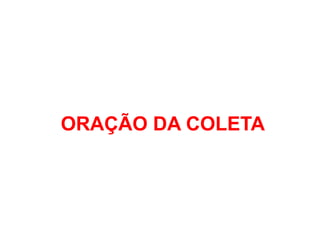 ORAÇÃO DA COLETA
 